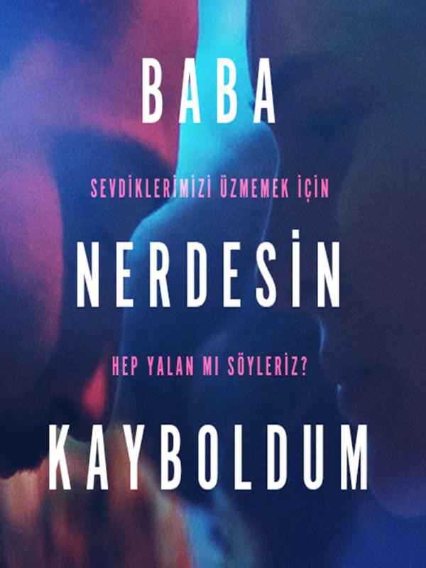 Baba Nerdesin Kayboldum Baba Nerdesin Kayboldum