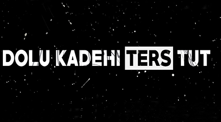 Dolu Kadehi Ters Tut ve Perdenin Ardındakiler